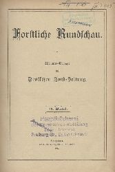 Schwappach, Adam (Hrsg.)  Forstliche Rundschau. Monats-Beilage zur Deutschen Forst-Zeitung. 13. Band. 