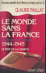 Paillat, Claude  Dossiers secrets de la France contemporaine. Tome 8: Le Monde sans la France 1944-1945. Le prix de la liberte. 