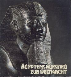 Eggebrecht, Arne (Hrsg.)  gyptens Aufstieg zur Weltmacht. Ausstellungskatalog. 