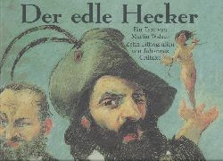 Walser, Martin u. Johannes Grtzke  Der edle Hecker. Ein Text von Martin Walser sowie "Episoden aus dem Heckerzug", zehn Lithografien von Johannes Grtzke. Nachwort von Florian Illies. 