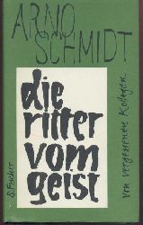 Schmidt, Arno  Die Ritter vom Geist. Von vergessenen Kollegen. 
