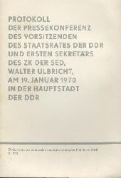 Ulbricht, Walter  Protokoll der Pressekonferenz des Vorsitzenden des Staatsrates der DDR und Ersten Sekretrs des ZK der SED, Walter Ulbricht, am 19. Januar 1970 in der Hauptstadt der DDR. 