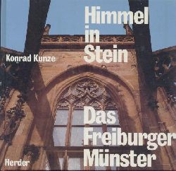 Kunze, Konrad  Himmel in Stein. Das Freiburger Mnster. Vom Sinn mittelalterlicher Kirchenbauten. 4. Auflage. 