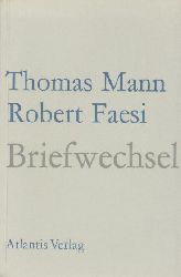 Mann, Thomas u. Robert Faesi  Briefwechsel. Hrsg. von Robert Faesi. 