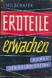 Schfer, Emil  Erdteile erwachen. Roman der Kolonisation. 