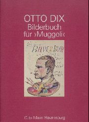 Dix, Otto - Renn, Wendelin (Hrsg.)  Otto Dix. Bilderbuch fr "Muggeli". 