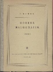 Rothe, Rudolf Ernst  Hhere Mathematik fr Mathematiker, Physiker, Ingenieure. Verschiedene Auflagen. Band 1-3 (von 5). 