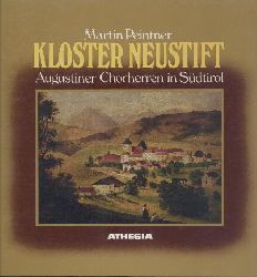 Peintner, Martin  Kloster Neustift. Augustiner-Chorherren in Sdtirol. 