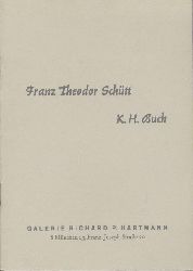 Schtt, Franz Theodor u. K. H. Buch - Rheinberger, Eduard (Vorwort)  Franz Theodor Schtt - KH Buch. Ausstellungskatalog. 