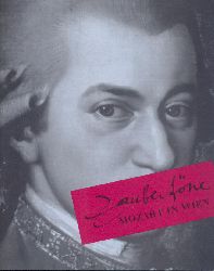 Driegl, Gnter (Hrsg.)  Zaubertne. Mozart in Wien 1781-1791. Ausstellungskatalog. 