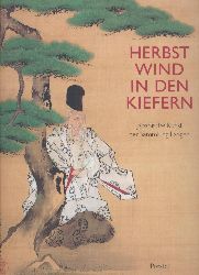Miyeko, Murase (Hrsg.)  Herbstwind in den Kiefern. Japanische Kunst der Sammlung Langen. Ausstellungskatalog. 