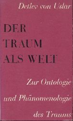 Uslar, Detlev von  Der Traum als Welt. Untersuchungen zur Ontologie und Phnomenologie des Traums. 2. Auflage. 