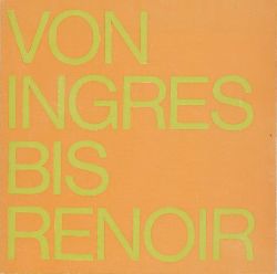 Serullaz, Maurice u. Arlette (Hrsg., Katalog)  Von Ingres bis Renoir. Meisterzeichnungen aus dem Louvre, Paris. Ausstellungskatalog. 