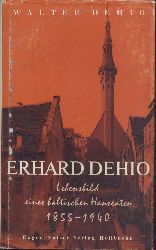 Dehio, Walter  Erhard Dehio. Lebensbild eines baltischen Hanseaten 1855-1940. 