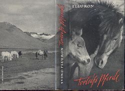 Fleuron, Svend  Torleifs Pferde. Roman aus Island. bertragen von Thyra Dohrenburg. 11.-16. Tsd. 