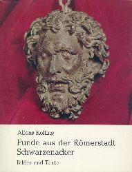 Kolling, Alfons  Funde aus der Rmerstadt Schwarzenacker und ihrer nahen Umgebung. Bilder und Texte. 