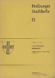 Schwinekper, Berent  Freiburger Stadthefte. Nr. 12: Das Freiburger Stadtarchiv. Aufgaben und Bestnde in Vergangenheit und Gegenwart. 