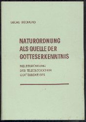 Siegmund, Georg  Naturordnung als Quelle der Gotteserkenntnis. Neubegründung des teleologischen Gottesbeweises. 3. Auflage. 