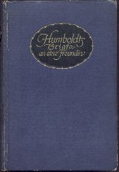 Humboldt, Wilhelm von  Briefe an eine Freundin. Ausgewhlt u. hrsg. von Albert Leitzmann. 