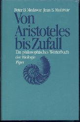 Medawar, Peter u. Jean S.  Von Aristoteles bis Zufall. Ein philosophisches Wrterbuch der Biologie. bersetzt von Friedrich Griese. 