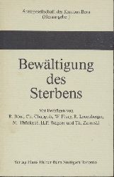 rztegesellschaft des Kantons Bern (Hrsg.)  Bewltigung des Sterbens. Mit Beitrgen von R. Bni, Ch. Chappuis, W. Flury, R. Leuenberger, M. Thrkauf, H.P. Wagner, Th. Zmorski. 