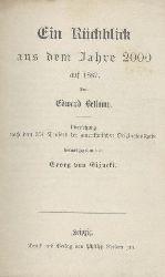 Bellamy, Edward  Ein Rckblick aus dem Jahre 2000 auf 1887. bersetzung nach dem 301. Tausend der amerikanischen Originalausgabe hrsg. von Georg von Gizycki. 