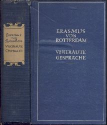 Erasmus von Rotterdam  Vertraute Gesprche (Colloquia familiaria). bertragen und eingeleitet von Hubert Schiel. 