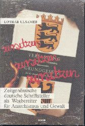 Ulsamer, Lothar  Zersetzen, zersetzen, zersetzen. Zeitgenssische deutsche Schriftsteller als Wegbereiter fr Anarchismus und Gewalt. 