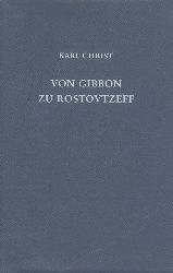 Christ, Karl  Von Gibbon zu Rostovtzeff. Leben und Werk fhrender Althistoriker der Neuzeit. 