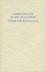 Stephenson, Gunther (Hrsg.)  Leben und Tod in den Religionen. Symbol und Wirklichkeit. 