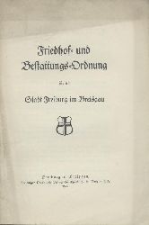 Stadtrat der Stadt Freiburg im Breisgau (Hrsg.)  Friedhof- und Bestattungs-Ordnung fr die Stadt Freiburg im Breisgau. 