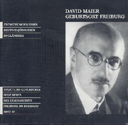 Maier, David  Geburtsort Freiburg. Erinnerungen eines deutsch-jüdischen Engländers. Hrsg. von Hans Schadek. 