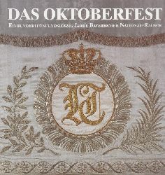 Dering, Florian (Hrsg.)  Das Oktoberfest - Einhundertfnfundsiebzig Jahre bayerischer National-Rausch. Ausstellungskatalog. 