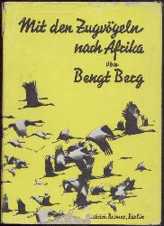 Berg, Bengt  Mit den Zugvgeln nach Afrika. bersetzt von Edmund Herms. Neue Ausgabe. 111.-120. Tsd. 