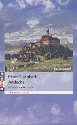 Lenhart, Peter T.  Andechs. Ein Reise- und Lesebuch. 