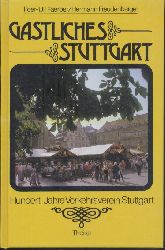 Faerber, Peer-Uli u. Hermann Freudenberger  Gastliches Stuttgart 1885-1985. 100 Jahre Verkehrsverein Stuttgart e.V. 