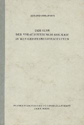 Spranger, Eduard  Der Sinn der Voraussetzungslosigkeit in den Geisteswissenschaften. Unvernderter Nachdruck der ersten Auflage 1929. 