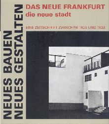 Hirdina, Heinz (Auswahl u. Einleitung)  Neues Bauen - neues Gestalten. Das neue Frankfurt / die neue stadt. Eine Zeitschrift zwischen 1926 und 1933. 2. Auflage. 