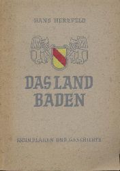 Herzfeld, Hans  Das Land Baden. Grundlagen und Geschichte. 