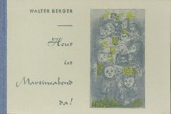 Berger, Walter (Hrsg.)  Heut ist Martinsabend da! Hrsg. von Walter Berger unter Mitarbeit von Lenore Gaul, Johannes Bundschuh, Roland Miller und Gerhard Riedel. 