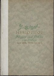 Willram, Bruder (d.i. Anton Mller)  Heliotrop. Bilder und Skizzen aus Italien. 4. Auflage. 