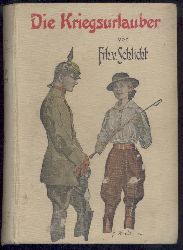 Schlicht, Freiherr von (d.i. Wolf Graf von Baudissin)  Die Kriegsurlauber. Humoristischer Roman. 8.-9. Tsd. 