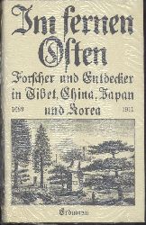 Narci, Georg Adolf (Hrsg. u. Bearb.)  Im fernen Osten. Forscher und Entdecker in Tibet, China, Japan und Korea 1689-1911. 