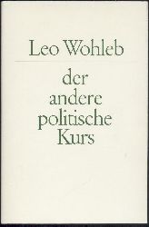 Wohleb, Leo - Weihnacht, Paul-Ludwig (Hrsg.) in Verbindung mit Maria Wohleb u. Hans Maier  Leo Wohleb - der andere politische Kurs. Dokumente und Kommentare. 
