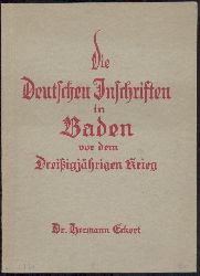Eckert, Hermann  Die deutschen Inschriften in Baden vor dem Dreiigjhrigen Krieg. 