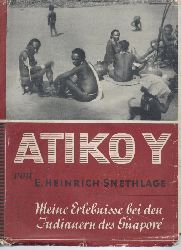 Snethlage, Emil Heinrich  Atiko y. Meine Erlebnisse bei den Indianern des Guapor. 