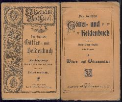 Kralik, Richard von  Das deutsche Gtter- und Heldenbuch. Gesammelt und erneuert durch Richard von Kralik. 6 Bnde. 