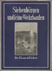 Zillich, Heinrich  Siebenbrgen und seine Wehrbauten. Mit einer Darstellung der Baugeschichte von Hermann Phleps. 1.-20. Tsd. 