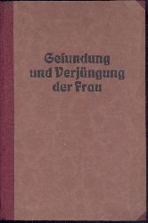 Oberdrffer, Heinrich Joseph  Gesundung und Verjngung der Frau. 15. Tsd. 