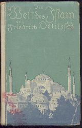 Delitzsch, Friedrich  Die Welt des Islam. 